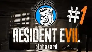 Superspy Plays Resident EVII: Part 1