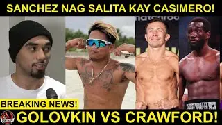 Saul Sanchez nag SALITA na sa laban kay Casimero! | GGG vs Crawford sa Saudi Arabia!