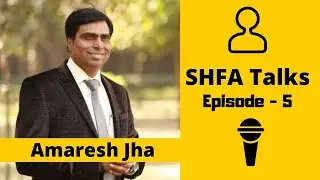 Amaresh Jha | SHFA Talks | Episode-5 | Study Help For All
