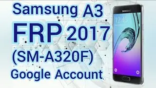 Samsung A3 2017 A320F FRP Bypass Сброс Гугл аккаунта android 7