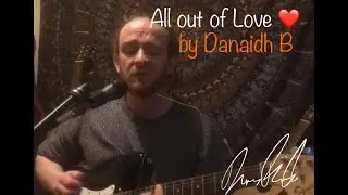 “All Out Of Love” | by Danaidh B