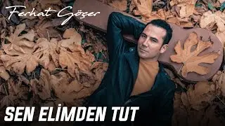 Ferhat Göçer - Sen Elimden Tut