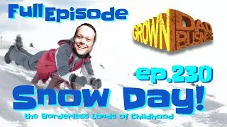 Snow Days: the Borderless Lands of Childhood | ep.230 | #GrownDadBusiness with Aaron Kleiber