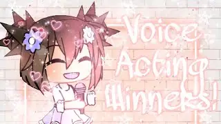 Voice Acting Winners! | Read Desc | •𝔹𝕣𝕖𝕩𝕚𝕖•