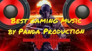 BEST GAMING MUSIC by Panda Production