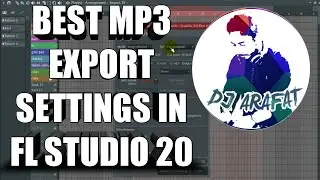 BEST MP3 EXPORT SETTING | FL STUDIO 20 | DJ ARAFAT |