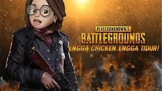 PUBG - Engga Chicken Engga Tidur