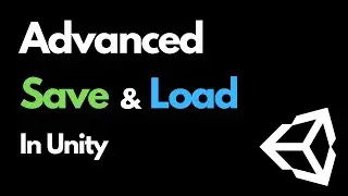 Advanced Save & Load System In Unity