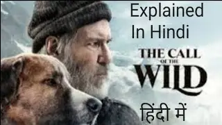 The Call Of The Wild || हिंदी में || #explainedinhindi