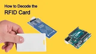 How to Decode RFID Cards with RC522 RFID Reader: Step-by-Step Tutorial