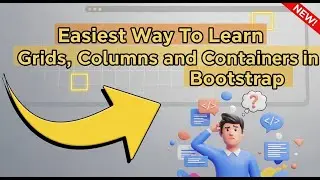 Easiest Way To Learn Grid, Columns and Containers Layout in Bootstrap