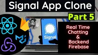 Part 5 | Signal App Clone Using ReactJS (Redux & Firebase) | Real Time Chatting & Backend Firebase