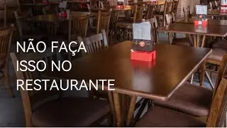 NÃO FAÇA ISSO QUANDO FOR AO RESTAURANTE/ Karina Moura