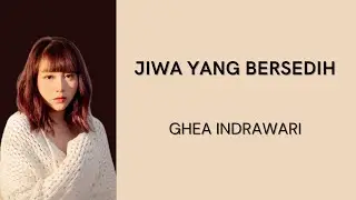 GHEA INRAWARI - JIWA YANG BERSEDIH LIRIK | JIWA YANG BERSEDIH LYRICS | LIRIK LAGU
