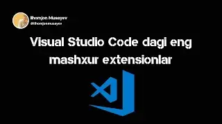 Visual Studio Codedagi eng mashxur va eng foydali Extensionlar
