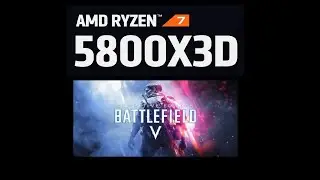 5800X3D - BATTLEFIELD V - 1080p LOW SETTINGS