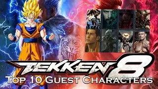 These Guest Characters Will Be In Tekken 8! My Top 10 Guest Characters For Tekken 8!