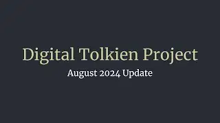 August 2024 Update for Digital Tolkien Project