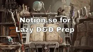 Using Notion for Lazy D&D Campaign Prep 