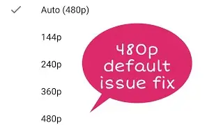 How to fix YouTube 480p default resolution issue