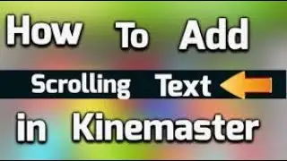 How to add scrolling text animation on video in kinemaster