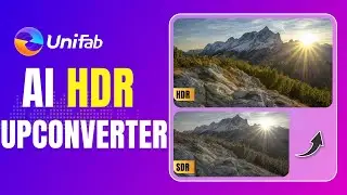 SDR To HDR With UniFab HDR  Upconverter AI！