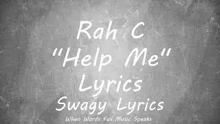 Rah C - Help Me Lyrics