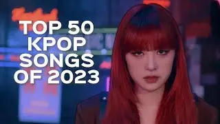 MY TOP 50 KPOP SONGS OF 2023!