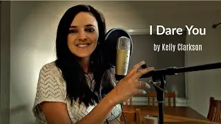 I Dare You by Kelly Clarkson Cover