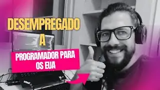 🇺🇸 De Desempregado a programador remoto para os Estados Unidos