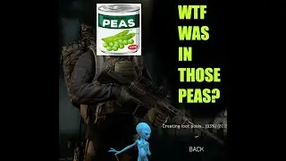 WTF WAS IN THOSE PEAS?