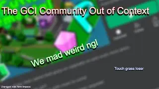 The GCI Community Out of Context