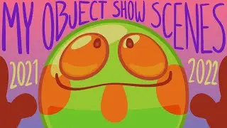 MY OBJECT SHOW SCENES | 2021 - 2022