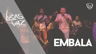 Lucas Vaz - Embala (Clipe Oficial)