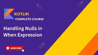 How to Handle null in Kotlin’s when Expressions | A complete guide