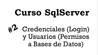 Curso SqlServer #2 Credenciales (Login) y Usuarios (Permiso a base de datos)