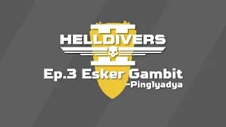 Learn Helldivers 2: Ep.3 - Esker Gambit