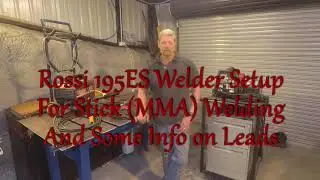 Rossi 195 ES Welder Setup For Stick Welding And Some Info on Leads