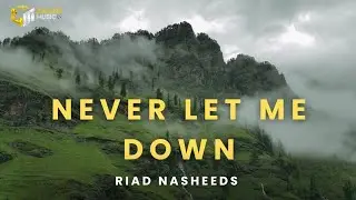 Riad Nasheeds - Never Let Me Down (Vocal Only) || Islamic Vocal Only English Nasheed