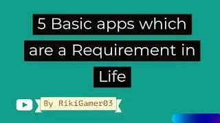 5 Basic Apps which are Required in Life