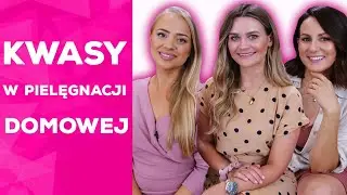 Wszystko co musisz wiedzieć o kwasach - według Mai Ogonowskiej oraz LGS