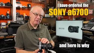 Why I pre ordered the Sony a6700