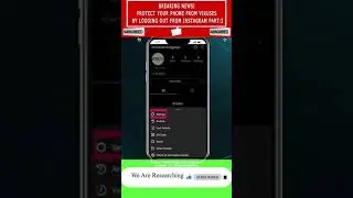 PROTECT YOUR PHONE FROM VIRUSES BY LOGGING OUT FROM INSTAGRAM 