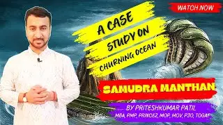 PROJECT MANAGEMENT CASE STUDY | CHURNING OF OCEAN | SAMUDRA MANTHAN