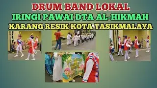 DRUMBAND LOKAL IRINGI PAWAI DTA AL-HIKMAH KARANGRESIK KOTA TASIKMALAYA