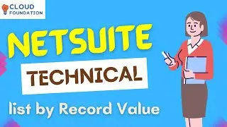 List by record value populating | Netsuite Training | Netsuite Technical Training | CloudFoundation