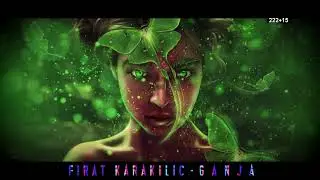 Fırat Karakılıç   GANJA  Original Mix