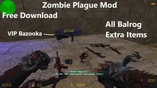 [NEW] CS 1.6 Zombie Plague Mod + Download Link + Balrog Extra Items + VIP + Ammo Menu + Admin Menu