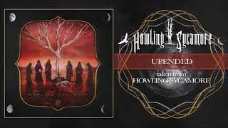 HOWLING SYCAMORE - UPENDED