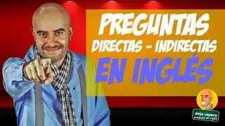 Direct & Indirect Questions explained in Spanish